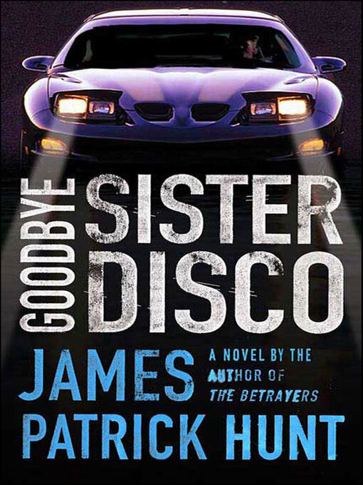 Title details for Goodbye Sister Disco by James Patrick Hunt - Wait list
